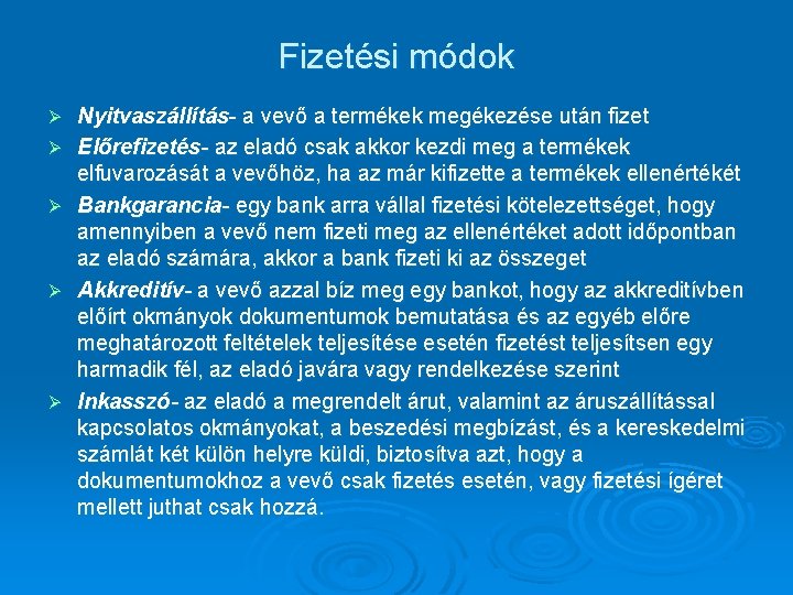 Fizetési módok Ø Ø Ø Nyitvaszállítás- a vevő a termékek megékezése után fizet Előrefizetés-