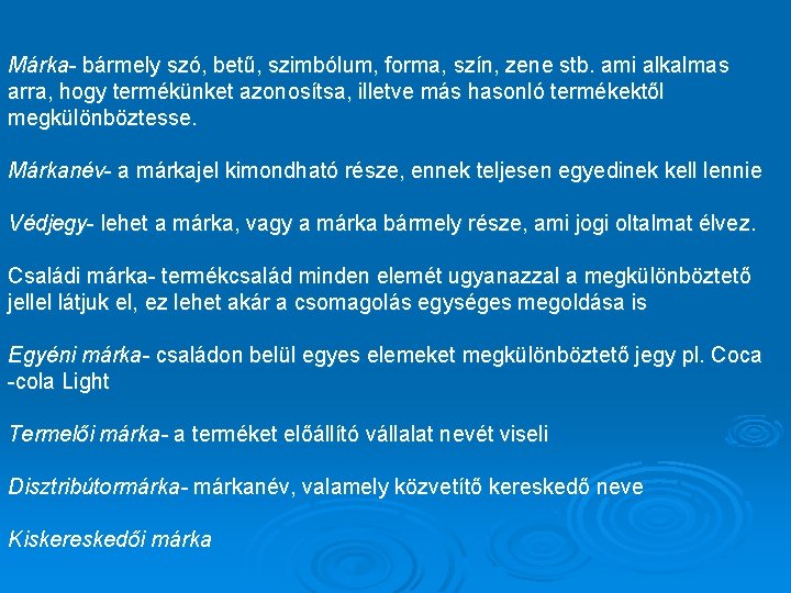 Márka- bármely szó, betű, szimbólum, forma, szín, zene stb. ami alkalmas arra, hogy termékünket