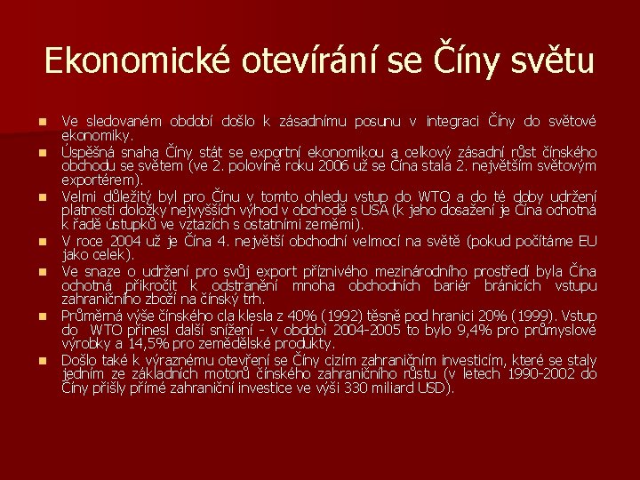 Ekonomické otevírání se Číny světu n n n n Ve sledovaném období došlo k