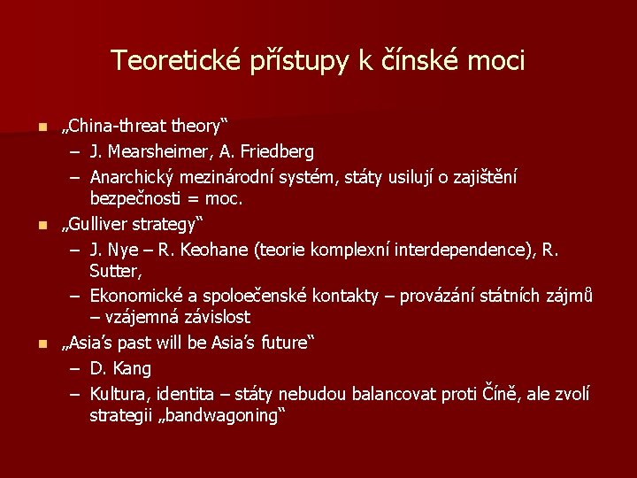 Teoretické přístupy k čínské moci „China-threat theory“ – J. Mearsheimer, A. Friedberg – Anarchický