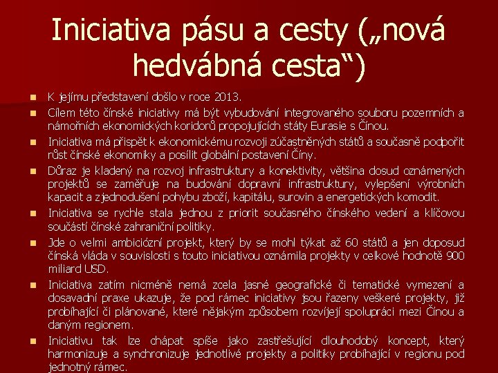 Iniciativa pásu a cesty („nová hedvábná cesta“) n n n n K jejímu představení