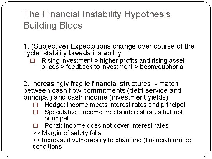 The Financial Instability Hypothesis Building Blocs 1. (Subjective) Expectations change over course of the