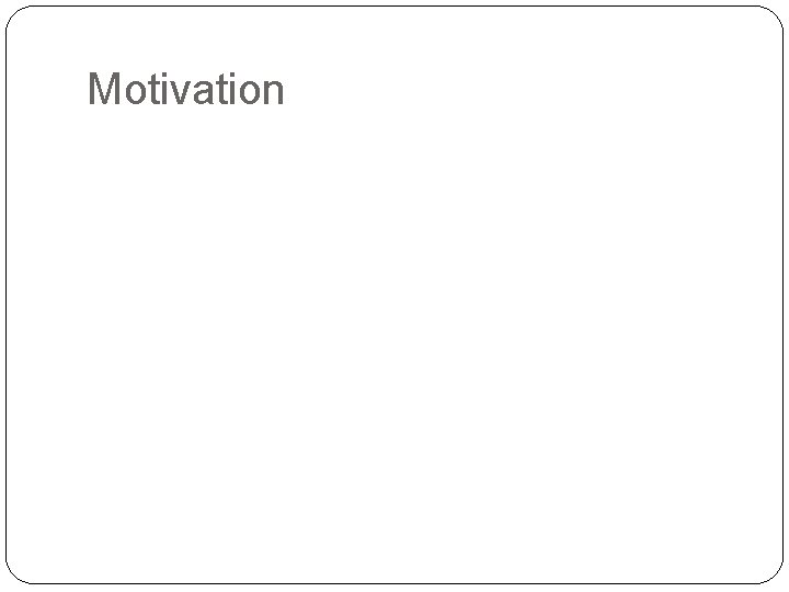 Motivation 