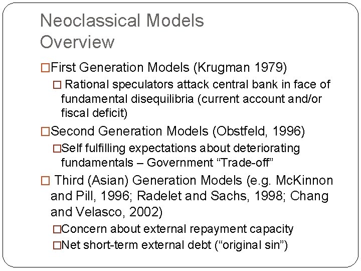 Neoclassical Models Overview �First Generation Models (Krugman 1979) � Rational speculators attack central bank