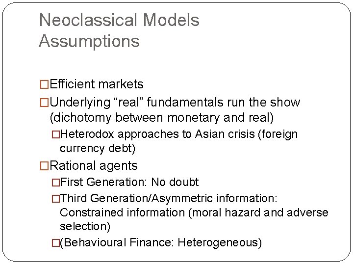 Neoclassical Models Assumptions �Efficient markets �Underlying “real” fundamentals run the show (dichotomy between monetary