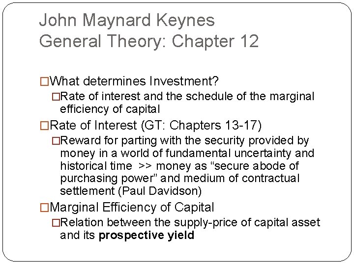 John Maynard Keynes General Theory: Chapter 12 �What determines Investment? �Rate of interest and