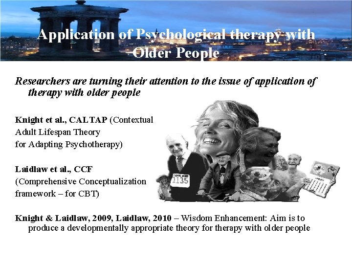 Application of Psychological therapy with Older People Researchers are turning their attention to the