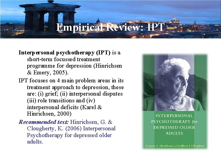 Empirical Review: IPT Interpersonal psychotherapy (IPT) is a short-term focussed treatment programme for depression