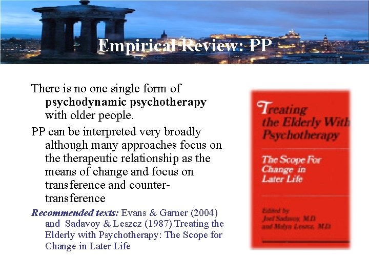 Empirical Review: PP There is no one single form of psychodynamic psychotherapy with older