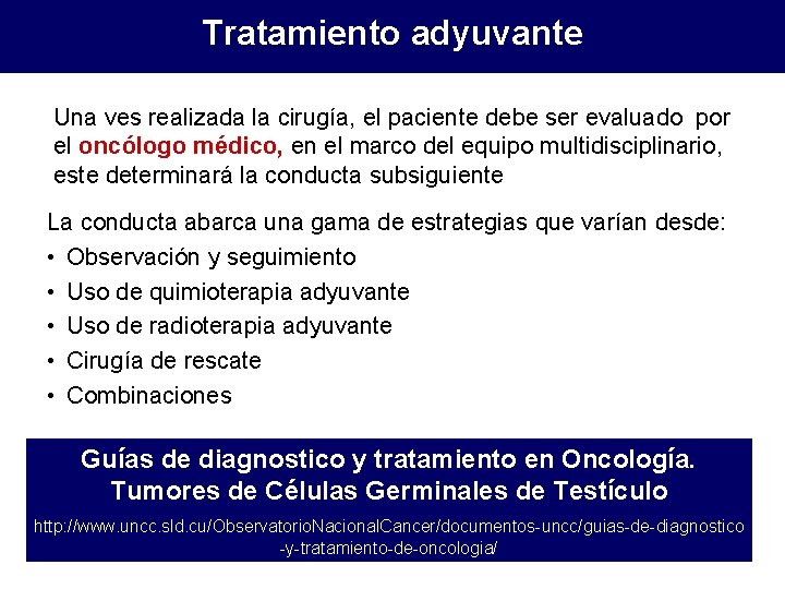 Tratamiento adyuvante Una ves realizada la cirugía, el paciente debe ser evaluado por el