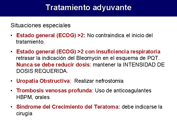 Tratamiento adyuvante Situaciones especiales • Estado general (ECOG) >2: No contraindica el inicio del