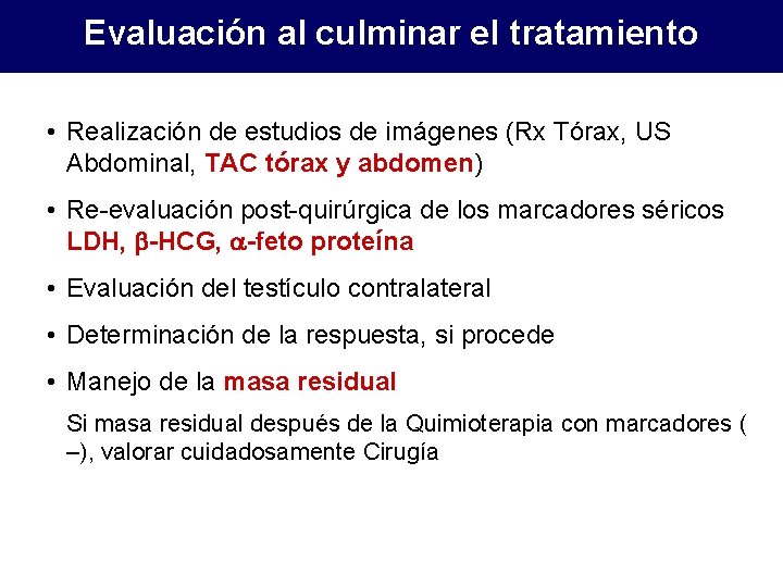 Evaluación al culminar el tratamiento • Realización de estudios de imágenes (Rx Tórax, US