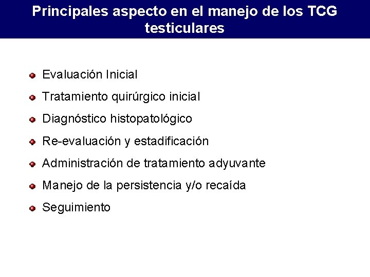 Principales aspecto en el manejo de los TCG testiculares Evaluación Inicial Tratamiento quirúrgico inicial
