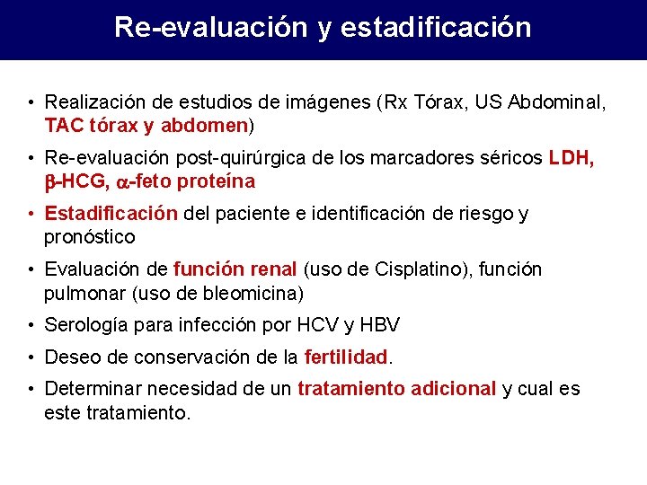 Re-evaluación y estadificación • Realización de estudios de imágenes (Rx Tórax, US Abdominal, TAC