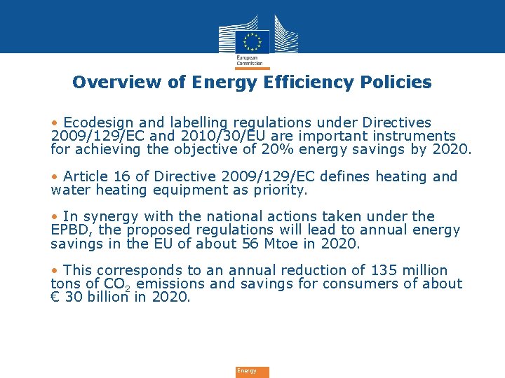 Overview of Energy Efficiency Policies • Ecodesign and labelling regulations under Directives 2009/129/EC and