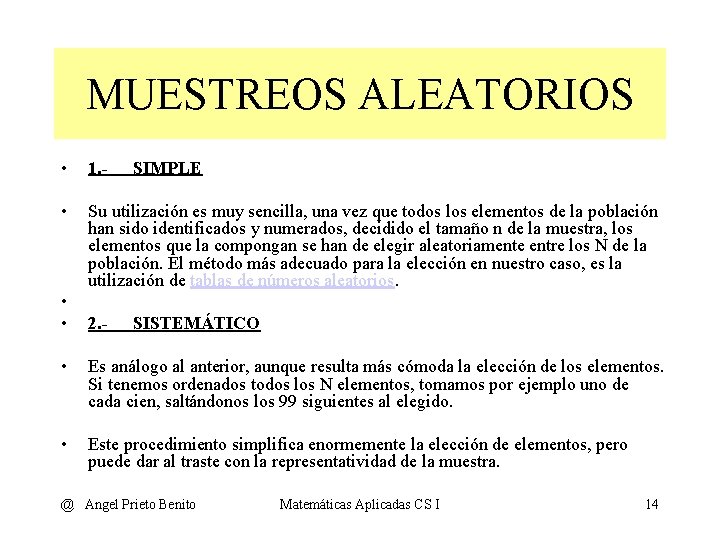 MUESTREOS ALEATORIOS • 1. - • Su utilización es muy sencilla, una vez que