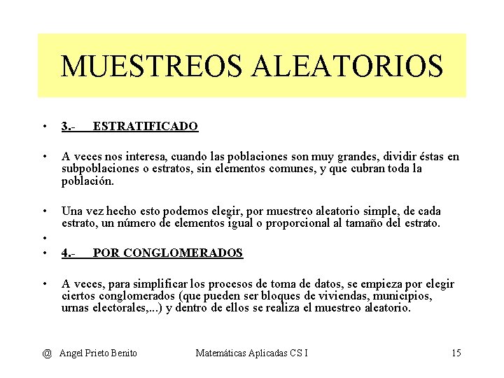 MUESTREOS ALEATORIOS • 3. - • A veces nos interesa, cuando las poblaciones son