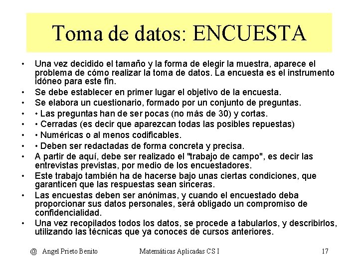 Toma de datos: ENCUESTA • • • Una vez decidido el tamaño y la