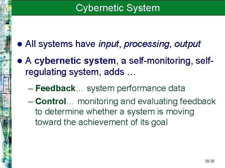 Cybernetic System l All systems have input, processing, output l A cybernetic system, a