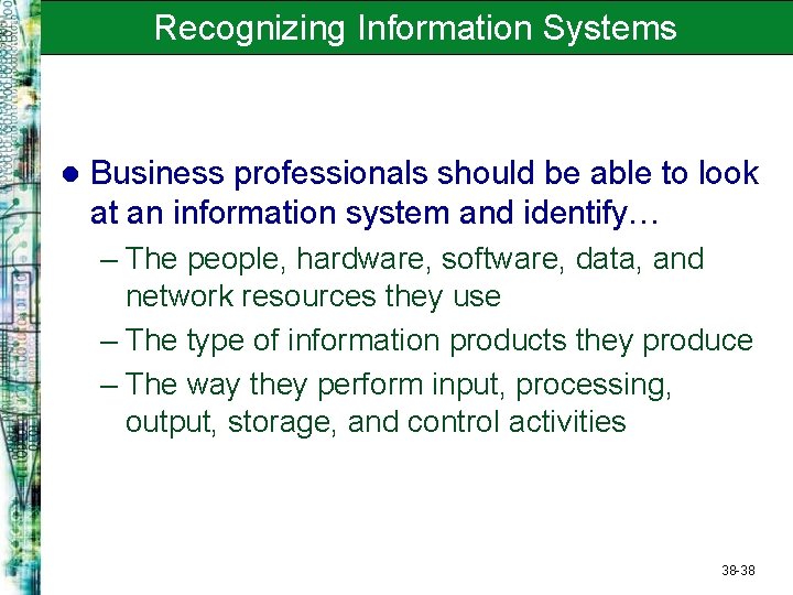 Recognizing Information Systems l Business professionals should be able to look at an information