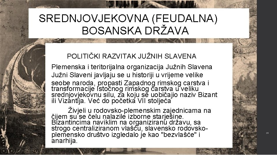 SREDNJOVJEKOVNA (FEUDALNA) BOSANSKA DRŽAVA POLITIČKI RAZVITAK JUŽNIH SLAVENA Plemenska i teritorijalna organizacija Južnih Slavena