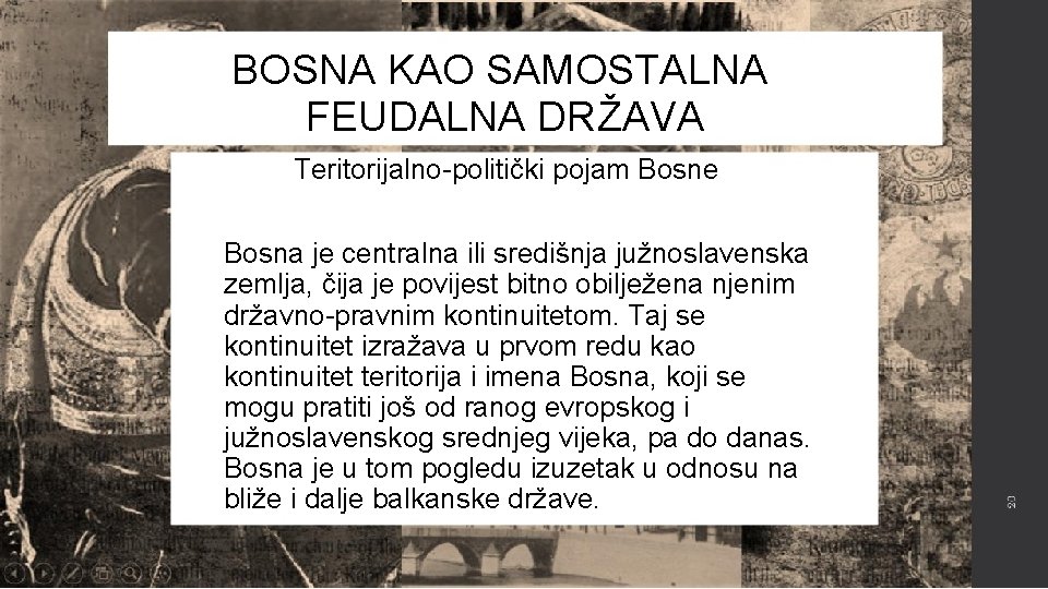 BOSNA KAO SAMOSTALNA FEUDALNA DRŽAVA Teritorijalno-politički pojam Bosne Bosna je centralna ili središnja južnoslavenska