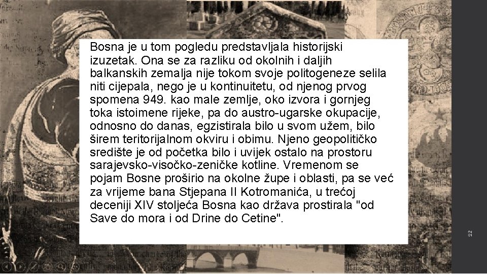 Bosna je u tom pogledu predstavljala historijski izuzetak. Ona se za razliku od okolnih