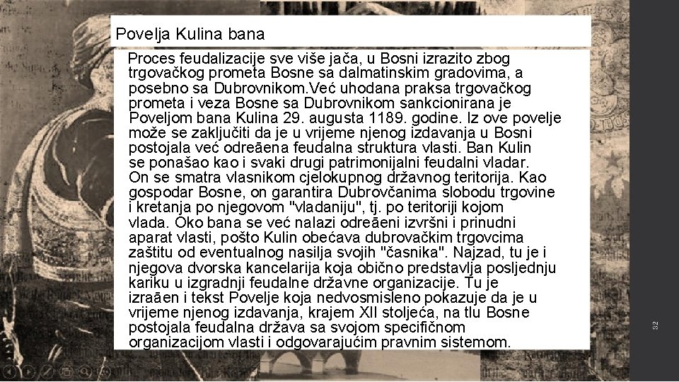 Povelja Kulina bana Proces feudalizacije sve više jača, u Bosni izrazito zbog trgovačkog prometa