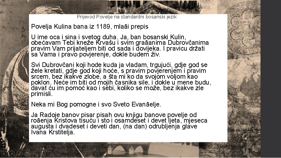 Prijevod Povelje na standardni bosanski jezik Povelja Kulina bana iz 1189, mlaāi prepis U