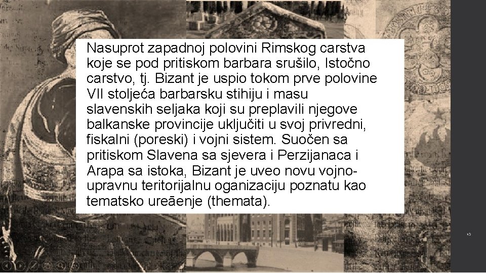 Nasuprot zapadnoj polovini Rimskog carstva koje se pod pritiskom barbara srušilo, Istočno carstvo, tj.