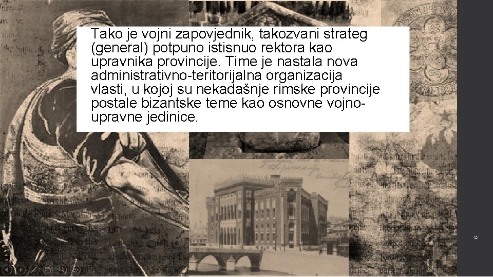 Tako je vojni zapovjednik, takozvani strateg (general) potpuno istisnuo rektora kao upravnika provincije. Time