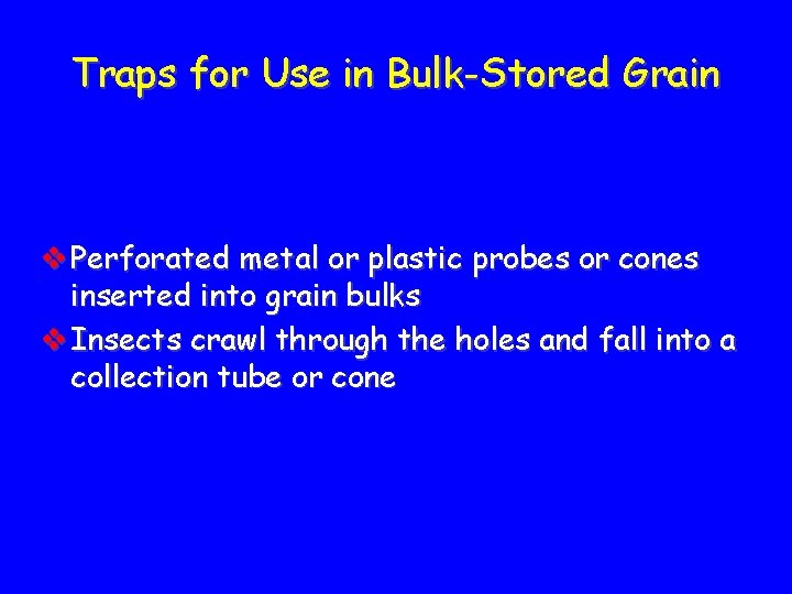 Traps for Use in Bulk-Stored Grain v Perforated metal or plastic probes or cones