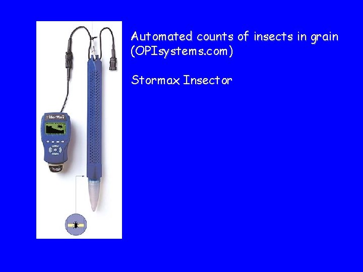 Automated counts of insects in grain (OPIsystems. com) Stormax Insector 