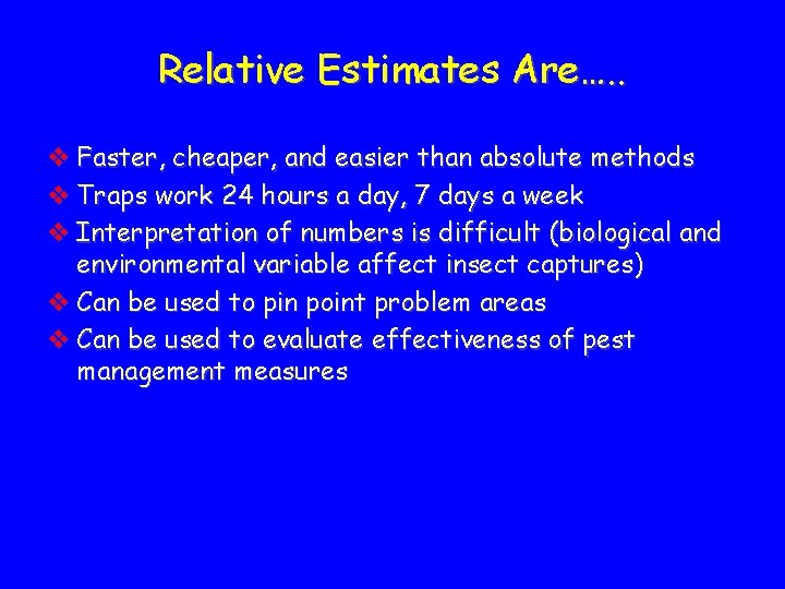 Relative Estimates Are…. . v Faster, cheaper, and easier than absolute methods v Traps