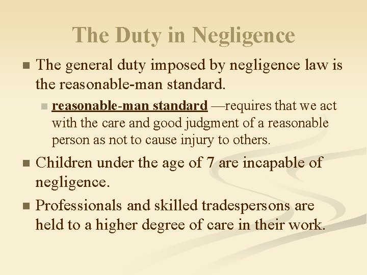 The Duty in Negligence n The general duty imposed by negligence law is the