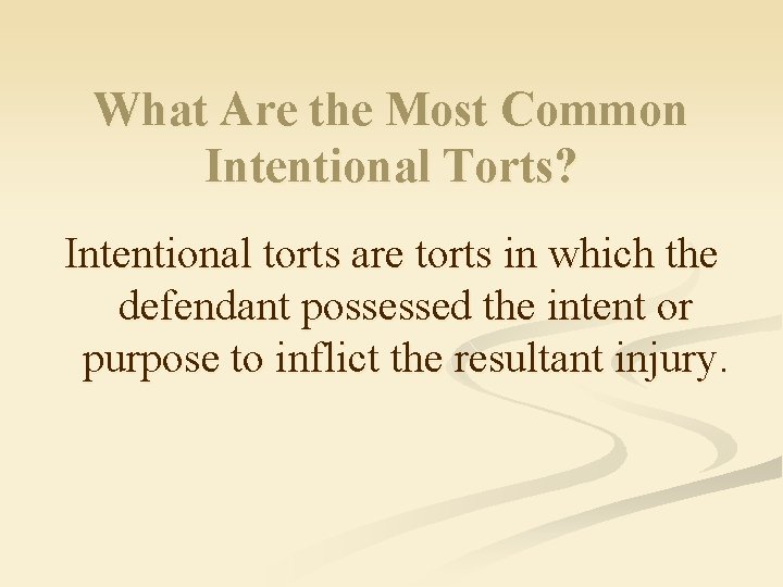 What Are the Most Common Intentional Torts? Intentional torts are torts in which the