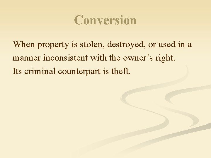 Conversion When property is stolen, destroyed, or used in a manner inconsistent with the