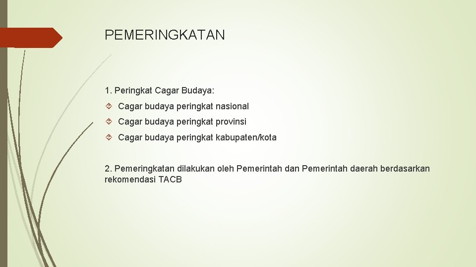 PEMERINGKATAN 1. Peringkat Cagar Budaya: Cagar budaya peringkat nasional Cagar budaya peringkat provinsi Cagar