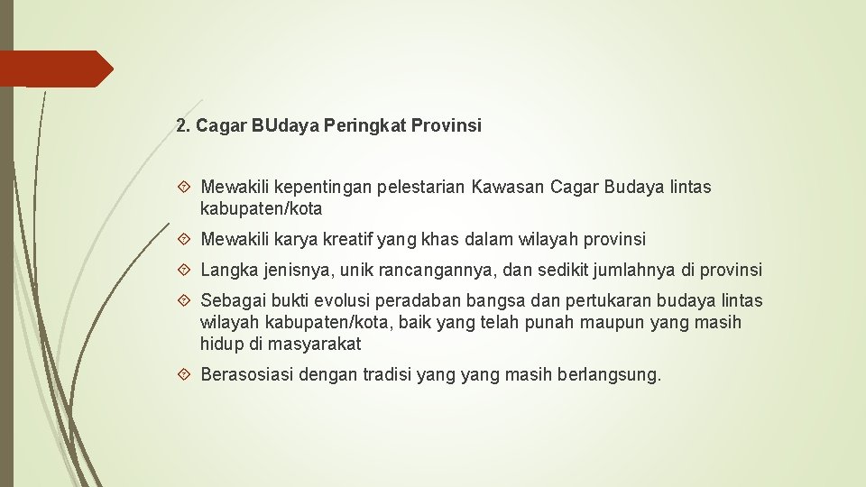 2. Cagar BUdaya Peringkat Provinsi Mewakili kepentingan pelestarian Kawasan Cagar Budaya lintas kabupaten/kota Mewakili