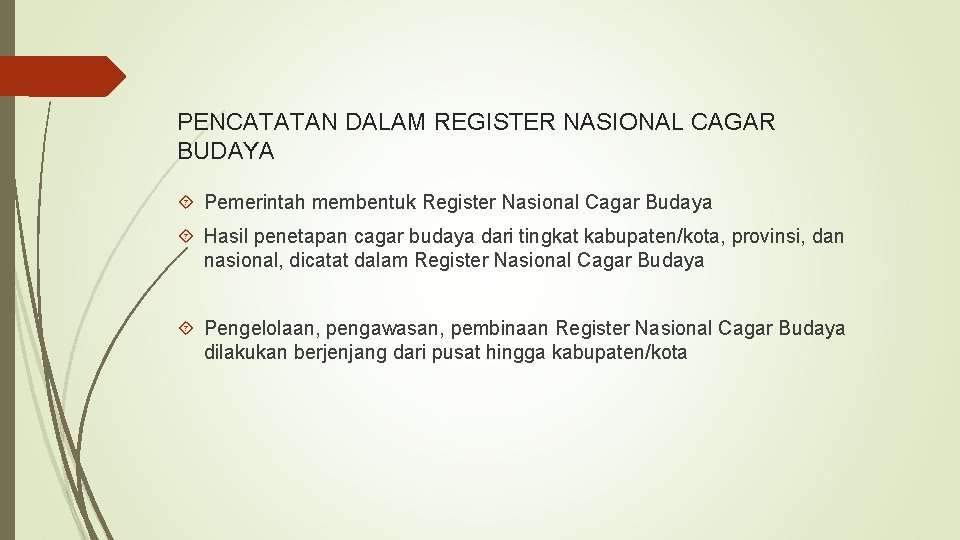 PENCATATAN DALAM REGISTER NASIONAL CAGAR BUDAYA Pemerintah membentuk Register Nasional Cagar Budaya Hasil penetapan