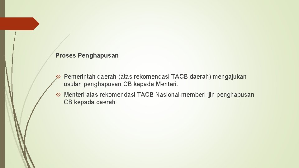 Proses Penghapusan Pemerintah daerah (atas rekomendasi TACB daerah) mengajukan usulan penghapusan CB kepada Menteri