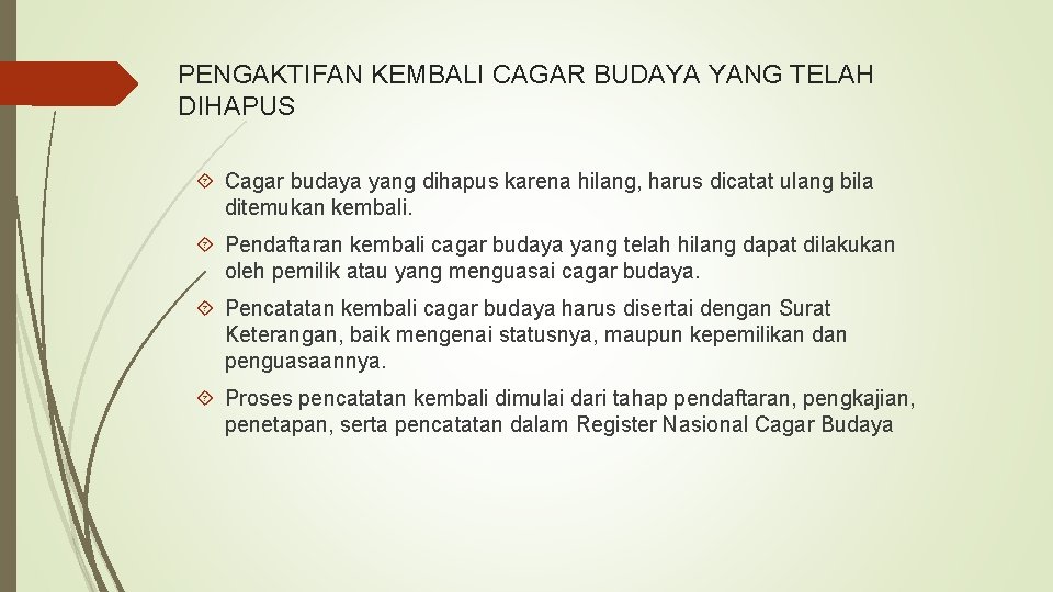 PENGAKTIFAN KEMBALI CAGAR BUDAYA YANG TELAH DIHAPUS Cagar budaya yang dihapus karena hilang, harus