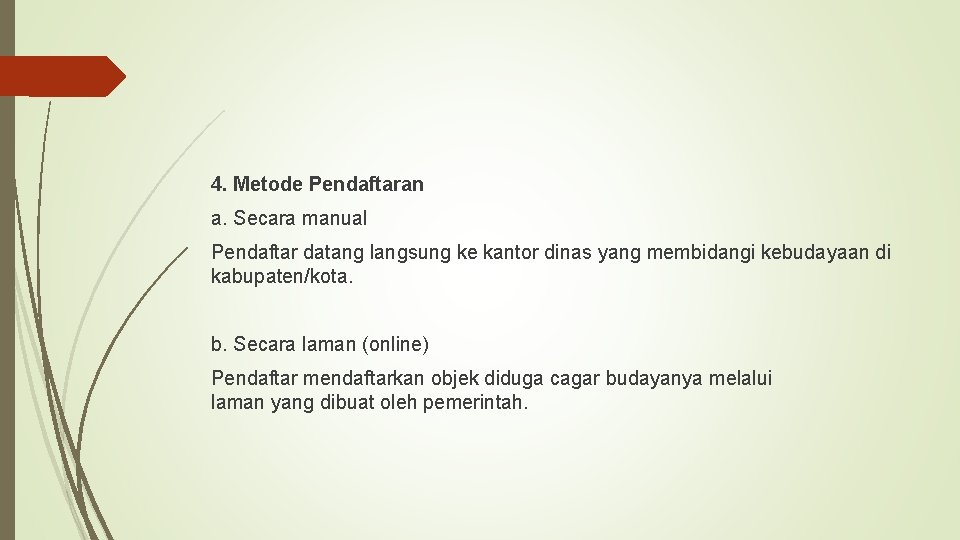 4. Metode Pendaftaran a. Secara manual Pendaftar datang langsung ke kantor dinas yang membidangi