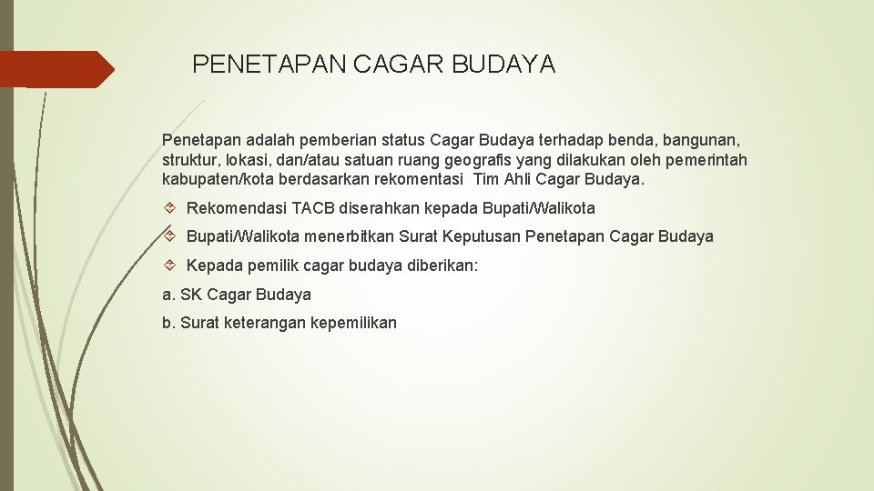 PENETAPAN CAGAR BUDAYA Penetapan adalah pemberian status Cagar Budaya terhadap benda, bangunan, struktur, lokasi,