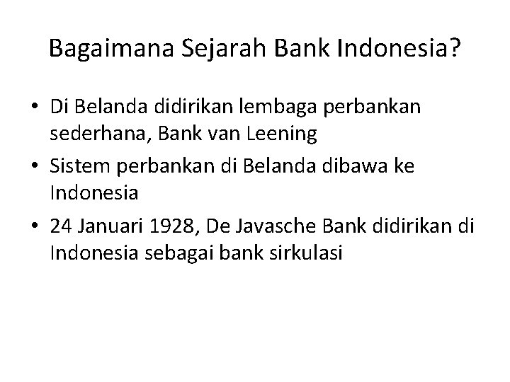 Bagaimana Sejarah Bank Indonesia? • Di Belanda didirikan lembaga perbankan sederhana, Bank van Leening