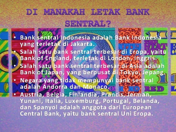  • Bank sentral Indonesia adalah Bank Indonesia yang terletak di Jakarta. • Salah