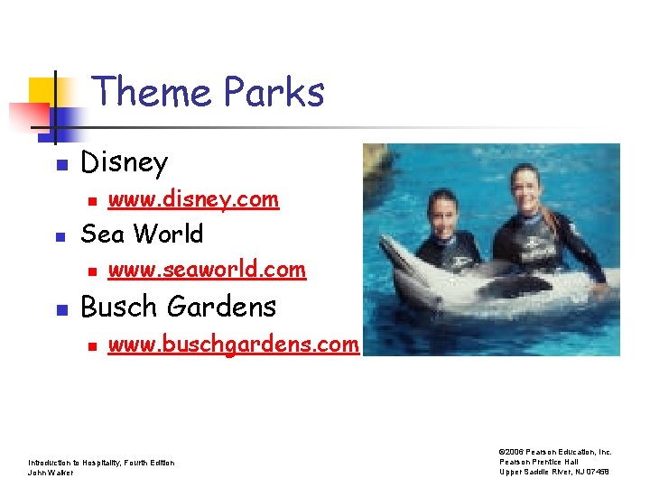 Theme Parks n Disney n n Sea World n n www. disney. com www.