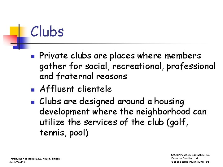 Clubs n n n Private clubs are places where members gather for social, recreational,
