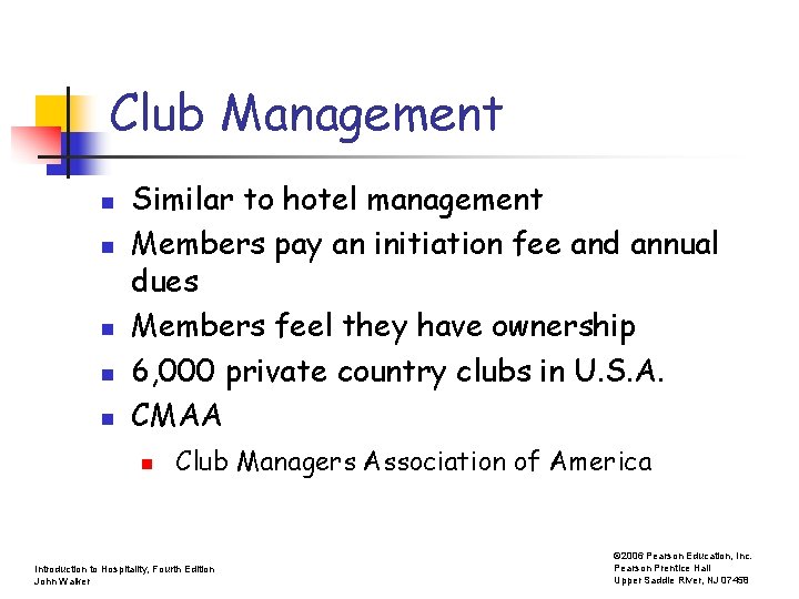 Club Management n n n Similar to hotel management Members pay an initiation fee