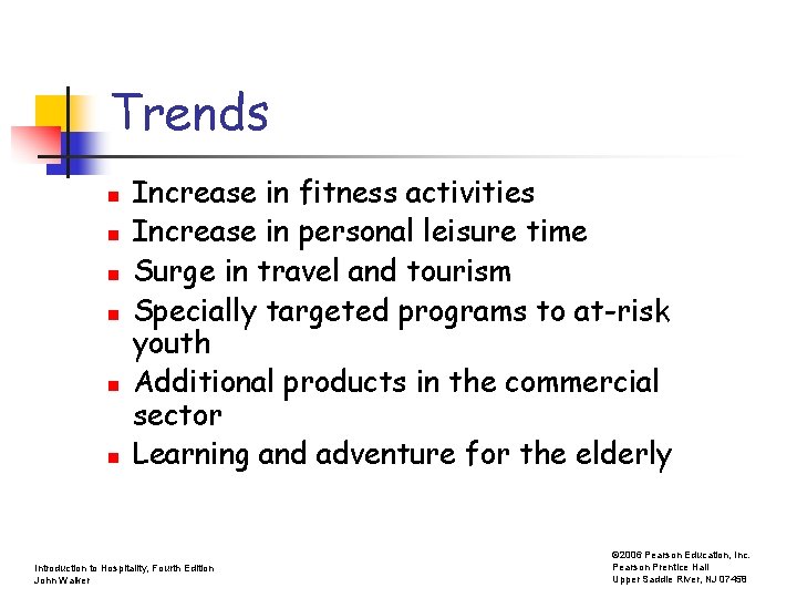Trends n n n Increase in fitness activities Increase in personal leisure time Surge